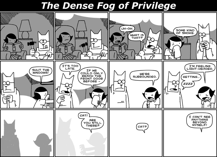 The Dense Fog of Privilege