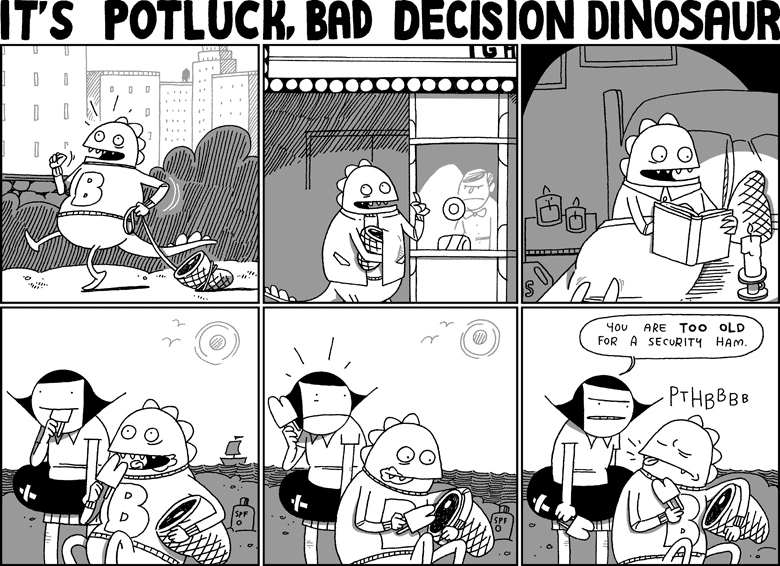 It's Potluck, Bad Decision Dinosaur